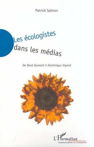 LES ÉCOLOGISTES DANS LES MÉDIAS De René DUMONT à Dominique VOYNET