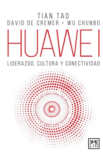 Huawei: Liderazgo, cultura y conectividad (Spanish Edition)
