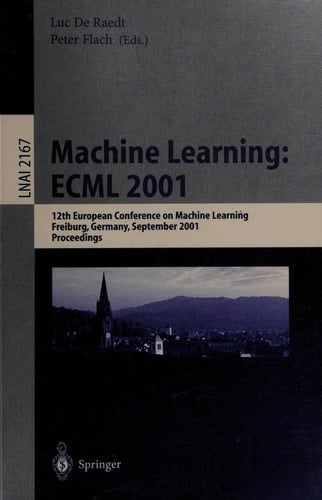 Machine Learning: ECML 2001 12th European Conference on Machine Learning, Freiburg, Germany, September 5-7, 2001. Proceedings