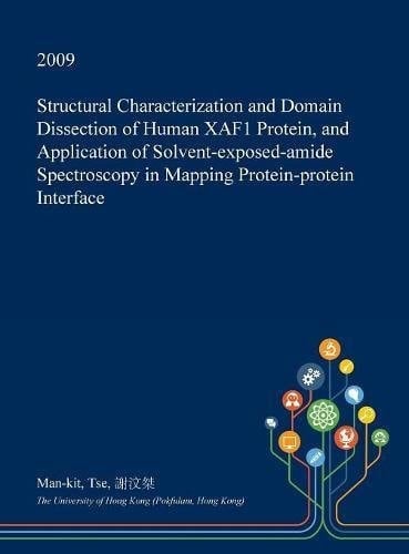 Structural Characterization and Domain Dissection of Human Xaf1 Protein, and Application of Solvent-Exposed-Amide Spectroscopy in Mapping Protein-Protein Interface