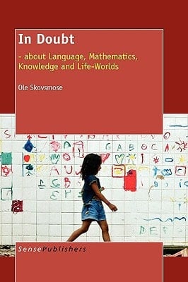 In Doubt About Language, Mathematics, Knowledge and Life-worlds