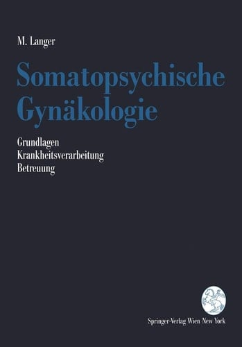 Somatopsychische Gynäkologie Grundlagen. Krankheitsverarbeitung. Betreuung