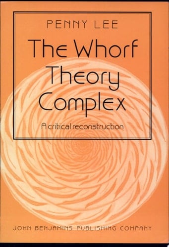 The Whorf Theory Complex A Critical Reconstruction