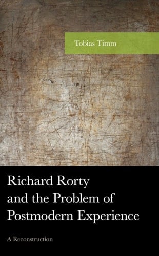 Richard Rorty and the Problem of Postmodern Experience A Reconstruction
