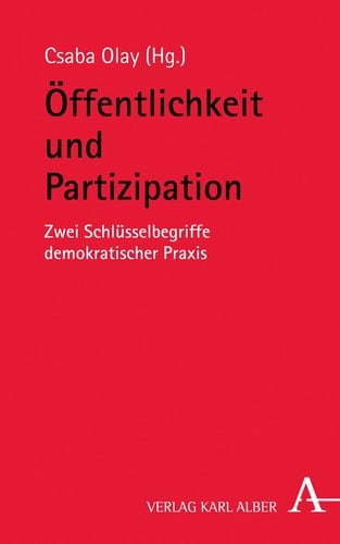 Öffentlichkeit und Partizipation Zwei Schlüsselbegriffe demokratischer Praxis
