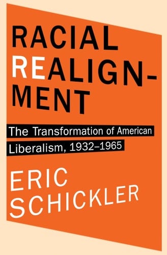 Racial Realignment The Transformation of American Liberalism, 1932-1965