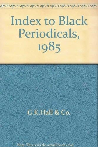 Index to Black Periodicals 1985