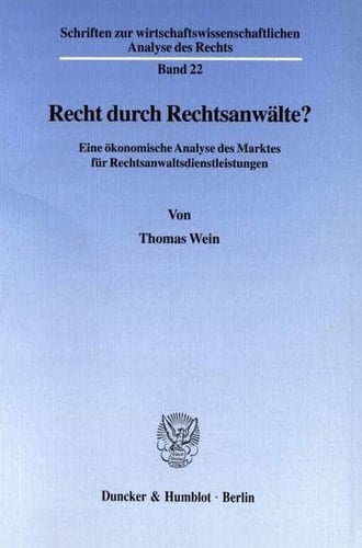 Recht durch Rechtsanwälte? eine ökonomische Analyse des Marktes für Rechtsanwaltsdienstleistungen