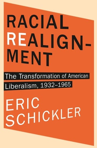 Racial Realignment The Transformation of American Liberalism, 1932–1965