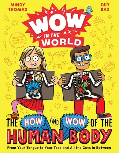 Wow in the World: the How and Wow of the Human Body From Your Tongue to Your Toes and All the Guts in Between