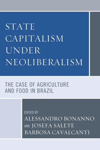 State Capitalism Under Neoliberalism The Case of Agriculture and Food in Brazil