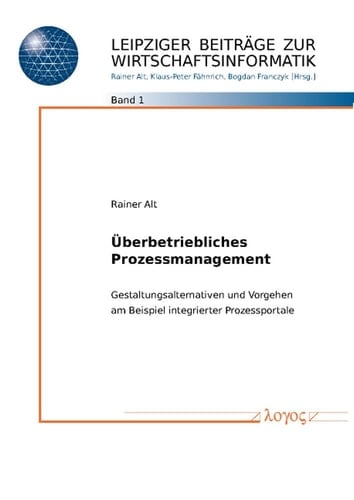 Überbetriebliches Prozessmanagement Gestaltungsalternativen und Vorgehen am Beispiel integrierter Prozessportale