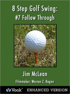 8 Step Golf Swing: #7 Follow Up (enhanced Edition)