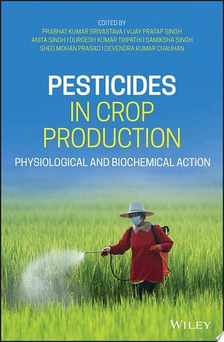 Pesticides in Crop Production Physiological and Biochemical Action