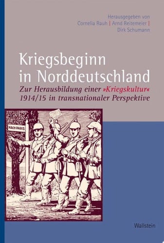 Kriegsbeginn in Norddeutschland Zur Herausbildung einer »Kriegskultur" 1914/15 in transnationaler Perspektive