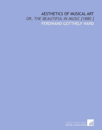 Aesthetics of Musical Art: Or, the Beautiful in Music [1880 ]