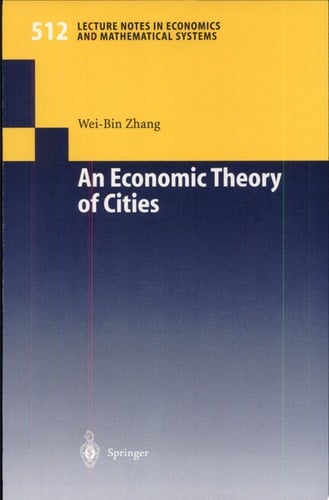 An Economic Theory of Cities Spatial Models With Capital, Knowledge, and Structures