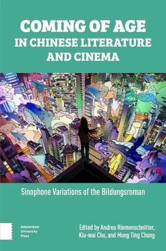 Coming of Age in Chinese Literature and Cinema Sinophone Variations of the Bildungsroman