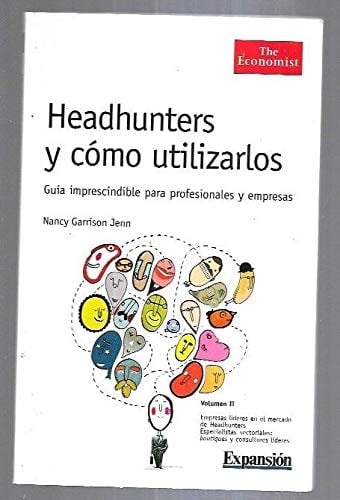 Headhunters y cómo utilizarlos guía imprescindible para profesionales y empresas. Empresas líderes en el mercado de headhunters, especialistas sectoriales : boutiques y consultores líderes. Volumen II