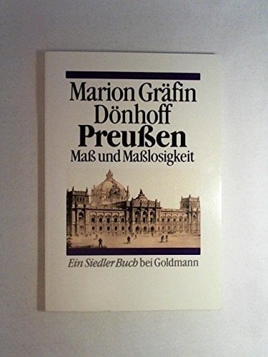 Preussen. Mass und Masslosigkeit. (Ein Siedler Buch bei Goldmann)