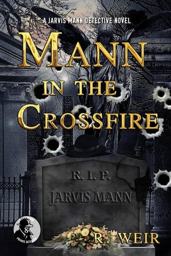 Mann in the Crossfire A Jarvis Mann Hardboiled Detective Mystery Novel
