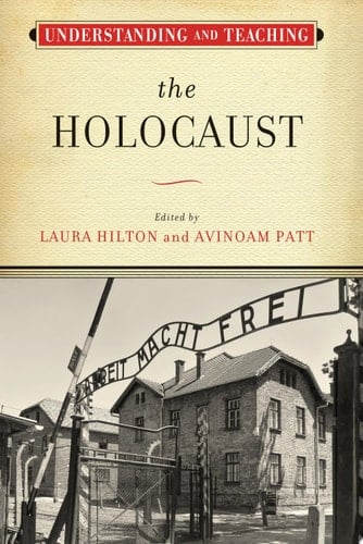 Understanding and Teaching the Holocaust