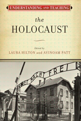 Understanding and Teaching the Holocaust