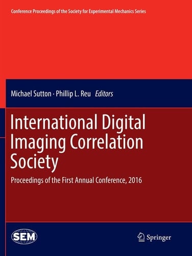 International Digital Imaging Correlation Society Proceedings of the First Annual Conference, 2016