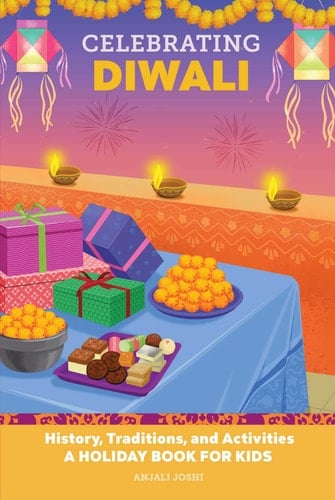Celebrating Diwali History, Traditions, and Activities – A Holiday Book for Kids