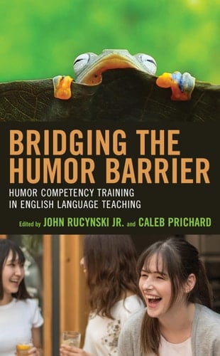 Bridging the Humor Barrier Humor Competency Training in English Language Teaching