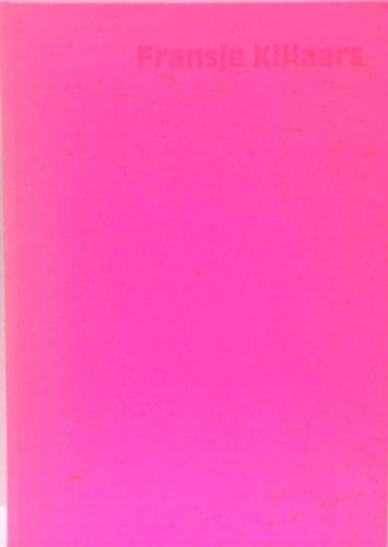 Fransje Killaars : what is here is elsewhere, what is not here is nowhere