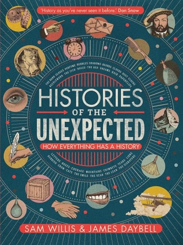 Histories of the Unexpected: How Everything Has a History