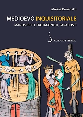 Medioevo inquisitoriale manoscritti, protagonisti, paradossi