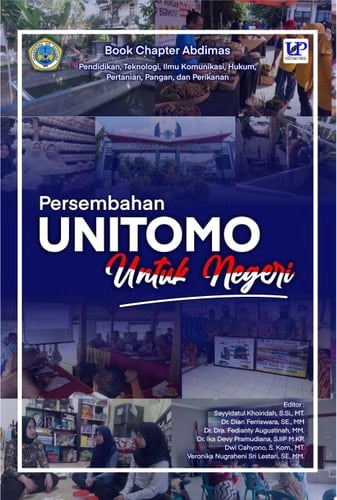Persembahan Unitomo Untuk Negeri Book Chapter Abdimas Jilid 1: Pendidikan, Teknologi, Ilmu Komunikasi, Hukum, Pertanian, Pangan, dan Perikanan.