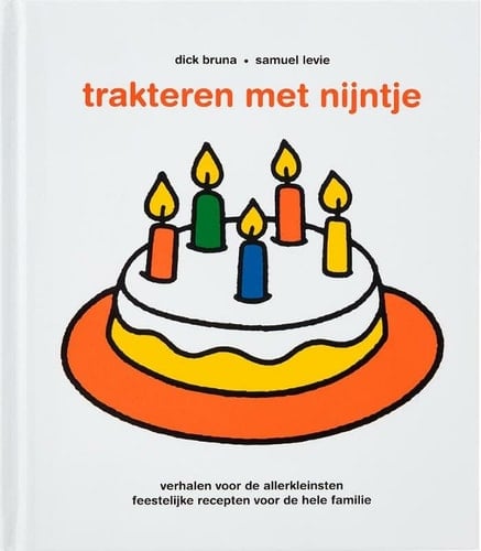 Trakteren met Nijntje verhalen voor de allerkleinsten, feestelijke recepten voor de hele familie
