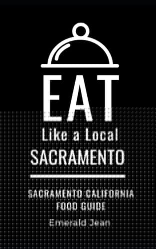 Eat Like a Local-Sacramento Sacramento California Food Guide