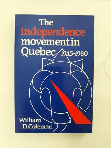 The Independence Movement in Quebec: 1945-1980
