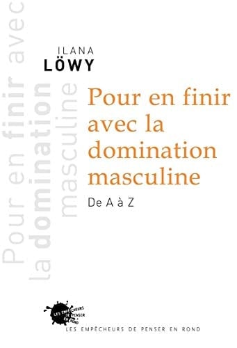 Pour en finir avec la domination masculine. De A à Z