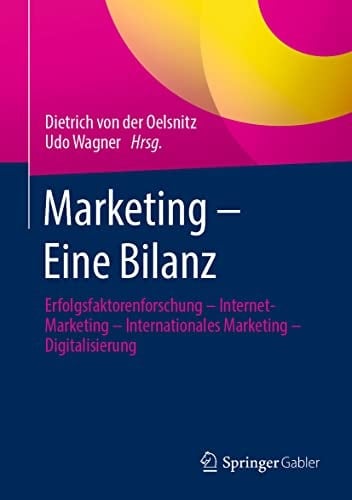 Marketing - Eine Bilanz Erfolgsfaktorenforschung - Internet-Marketing - Internationales Marketing - Digitalisierung