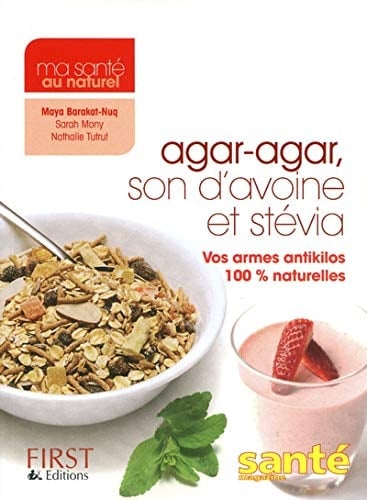 Agar-agar, son d'avoine et stevia : Vos armes antikilos 100% naturelles