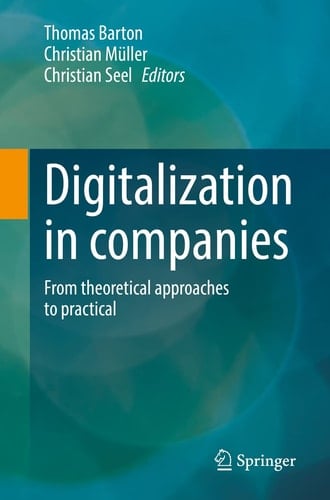 Digitalization in companies From theoretical approaches to practical