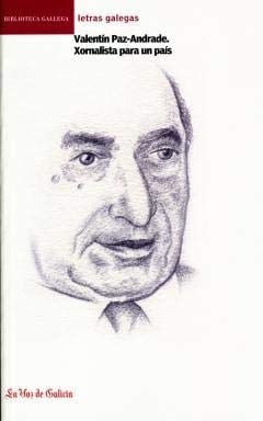 Valentín Paz-Andrade xornalista para un país