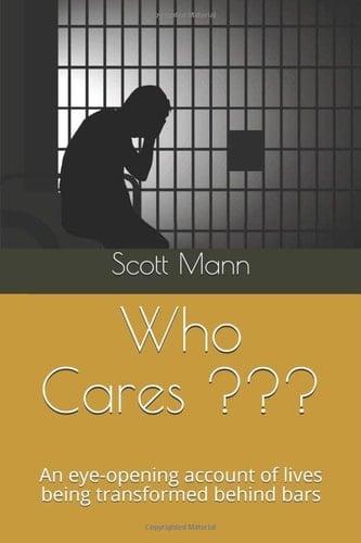 Who Cares ???: An eye-opening account of lives being transformed behind bars