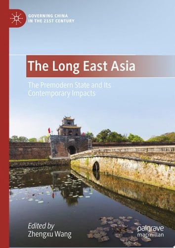 The Long East Asia The Premodern State and Its Contemporary Impacts