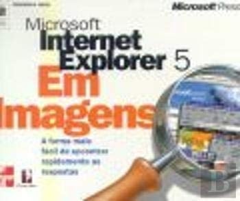 Internet Explorer 5 em Imagens (Portuguese Edition)
