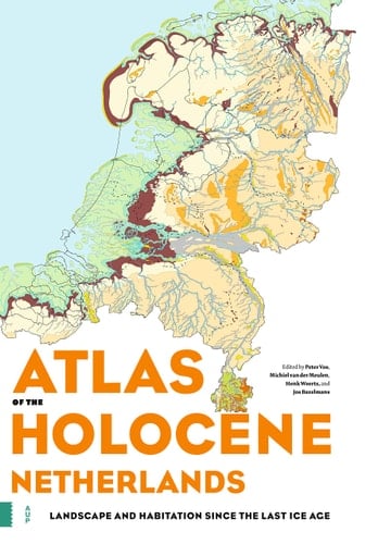 Atlas of the Holocene Netherlands Landscape and Habitation Since the Last Ice Age
