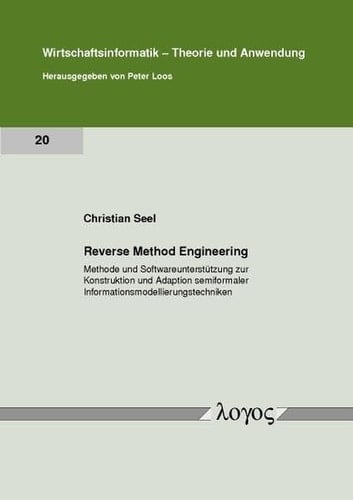 Reverse Method Engineering Methode und Softwareunterstützung zur Konstruktion und Adaption semiformaler Informationsmodellierungstechniken