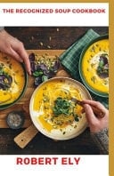 The Recognized Soup Cookbook Hearty Recipes to Boost Immunity and Restore Health