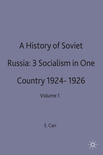 A History of Soviet Russia: 3 Socialism in One Country 1924-1926 Volume 1