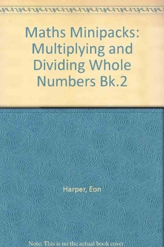 Maths Minipacks: Multiplying and Dividing Whole Numbers Bk.2 (Maths minipacks)